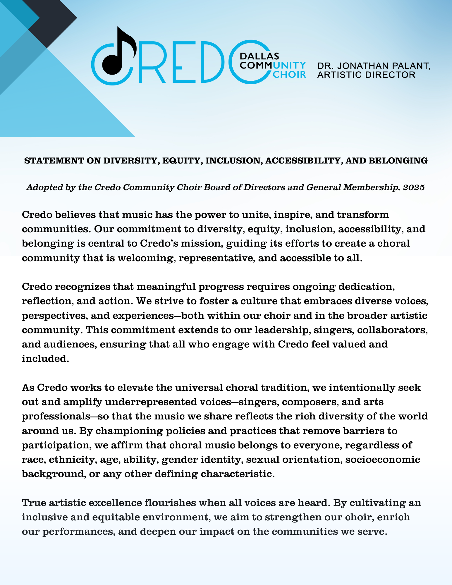 Statement on Diversity, Equity, Inclusion, Accessibility, and Belonging Adopted February 16, 2025, by the Credo Community Choir Board of Directors and General Membership Credo believes that music